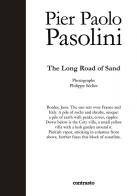 Pier Paolo Pasolini. The long road of sand edito da Contrasto