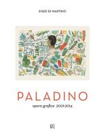 Mimmo Paladino. Opera grafica (2001-2014) di Enzo Di Martino, Philip Rylands edito da Gli Ori