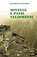 Novelle e paesi valdostani. Ediz. integrale di Giuseppe Giacosa edito da Marcovalerio