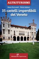 35 castelli imperdibili del Veneto di Elena Percivaldi, Mario Galloni edito da Edizioni del Capricorno