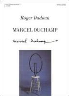 Marcel Duchamp, Enzo Nasso di Roger Dadoun edito da Spirali