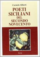 Poeti siciliani del secondo Novecento di Carmelo Aliberti edito da Bastogi Editrice Italiana