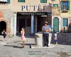 Putèi. Venice's children. Ediz. italiana e inglese di Marco Sitran edito da LA TOLETTA Edizioni