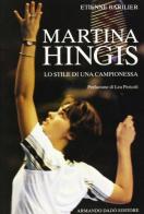 Martina Hingis. Lo stile di una campionessa di Étienne Barilier edito da Armando Dadò Editore