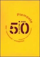 Gli ultimi 50 anni. Date, avvenimenti, protagonisti. Piemonte 1950-2000 di Margherita Crema Giacomasso edito da Il Punto PiemonteinBancarella