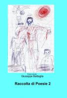 Raccolta di poesie vol.2 di Giuseppe Battaglia edito da ilmiolibro self publishing