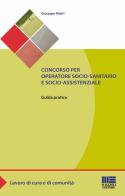 Concorso per operatore socio-sanitario e socio-assistenziale di Giuseppe Midiri edito da Maggioli Editore