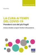 La cura ai tempi del Covid-19 di Antonio Pinna edito da Maggioli Editore