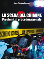 La scena del crimine. Problemi di procedura penale di Laura Valentina Mascioli edito da NEU