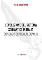 L' evoluzione del sistema scolastico in Italia con uno sguardo al domani di Pietro Biagio Panno edito da Le Penseur