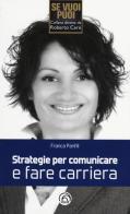 Strategie per comunicare e fare carriera di Franca Panfili edito da Mind Edizioni
