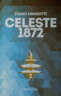 Celeste 1872 di Ivano Mingotti edito da Alter Ego