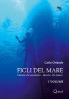 Figli del mare. Storie di uomini, storie di mare di Carlo Orlando edito da Qanat