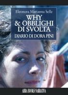 Why & obblighi di svolta. Diario di Dora Pini di Eleonora Marianna Selle edito da Abrabooks