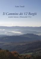Il cammino dei 12 borghi. Sentieri intorno a Montecatini VC di Fabio Tonelli edito da Youcanprint