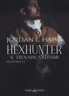 Hexhunter. Il trovaincantesimi. Hexworld vol.4 di Jordan L. Hawk edito da Triskell Edizioni