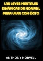 Las leyes mentales dinámicas de Norvell para vivir con éxito di Anthony Norvell edito da StreetLib