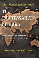 The diatessaron of Tatian. A second century harmony of the four gospels di Hope W. Hogg edito da StreetLib