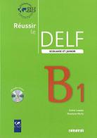 Réussir le Delf. Scolaire et junior. B1. Per le Scuole superiori. Con CD-Audio edito da Didier