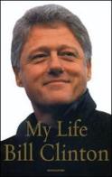 My life di Bill Clinton edito da Mondadori