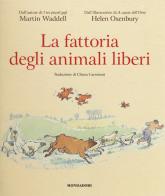 La fattoria degli animali liberi. Ediz. a colori di Martin Waddell, Helen Oxenbury edito da Mondadori