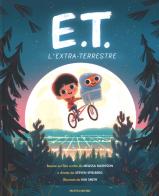 E.T. l'extraterrestre basato sul film. Ediz. a colori di Kim Smith, Melissa Mathison, Steven Spielberg edito da Mondadori