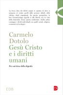 Gesù Cristo e i diritti umani. Per un'etica della dignità di Carmelo Dotolo edito da EDB