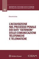 L' acquisizione nel processo penale dei dati «esteriori» delle comunicazioni telefoniche e telematiche di Elena Andolina edito da CEDAM