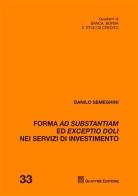 Forma ad substantiam ed exceptio doli nei servizi di investimento di Danilo Semeghini edito da Giuffrè