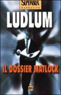 Il dossier Matlock di Robert Ludlum edito da Rizzoli