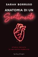 Anatomia di un sentimento. Storia privata di un fatto pubblico di Sarah Borruso edito da Sperling & Kupfer