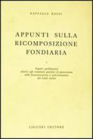 Appunti sulla ricomposizione fondiaria vol.1 di Raffaele Rossi edito da Liguori