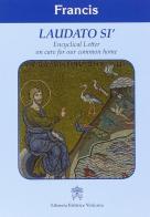 Laudato si'. Encyclical letter on care for our common home di Francesco (Jorge Mario Bergoglio) edito da Libreria Editrice Vaticana