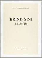 Brindisini illustri (rist. anast. 1909) di Pasquale Camassa edito da Forni