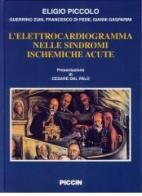 L' elettrocardiogramma nelle sindromi ischemiche acute di Eligio Piccolo edito da Piccin-Nuova Libraria
