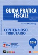 Guida pratica fiscale. Contenzioso tributario di Roberto Lunelli, Andrea Missoni, Luca Lunelli edito da Il Sole 24 Ore