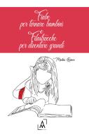 Fiabe per tornare bambini e filastrocche per diventare grandi di Martina Raineri edito da Altromondo Editore di qu.bi Me