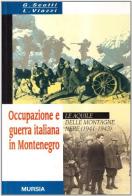 Occupazione e guerra italiana in Montenegro di Giacomo Scotti, Luciano Viazzi edito da Ugo Mursia Editore