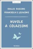 Nuvole a colazione di Edilio Rusconi, Francesca Silvia Loiacono edito da Ugo Mursia Editore