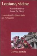 Lontane, vicine. Le relazioni fra Cina e Italia nel Novecento di Laura De Giorgi, Guido Samarani edito da Carocci