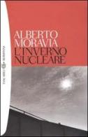 L' inverno nucleare di Alberto Moravia edito da Bompiani