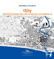 Isity. Dispositivi progettuali per la Statale 16 di Senigallia di Antonella Falzetti edito da Gangemi Editore