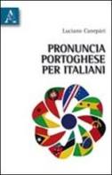Pronuncia portoghese per italiani di Luciano Canepari edito da Aracne