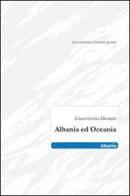 Albania ed Oceania di Gianvittorio Domini edito da Gruppo Albatros Il Filo