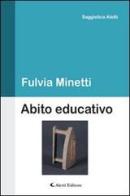 Abito educativo di Fulvia Minetti edito da Aletti