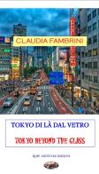 Tokyo di là dal vetro. Tokio beyond the glass di Claudia Fambrini edito da Rupe Mutevole