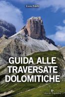 Guida alle traversate dolomitiche di Ennio Poletti edito da Editoriale Programma
