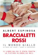 Braccialetti rossi. Il mondo giallo. Se credi nei sogni, i sogni si creeranno di Albert Espinosa edito da Salani