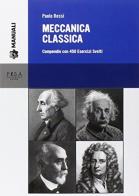 Meccanica classica. Compendio con 450 esercizi svolti di Paolo Rossi edito da Pisa University Press