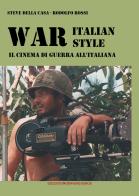 War italian style. Il cinema di guerra all'italiana di Steve Della Casa, Rodolfo Rossi edito da Nuova Prhomos